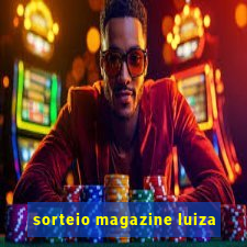 sorteio magazine luiza